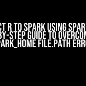 Connect R to Spark using Sparklyr: A Step-by-Step Guide to Overcome the spark_home file.path Error