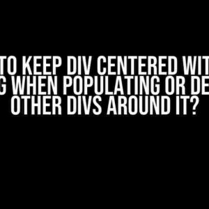How to Keep Div Centered Without Moving When Populating or Deleting Other Divs Around It?