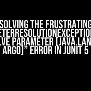 Solving the Frustrating “ParameterResolutionException: Failed to resolve parameter [java.lang.String arg0]” Error in JUnit 5