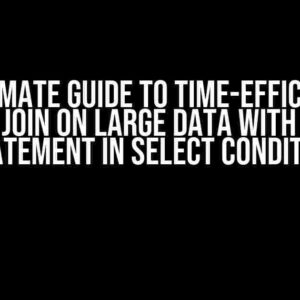 The Ultimate Guide to Time-Efficient SAS Left Join on Large Data with Case Statement in Select Condition