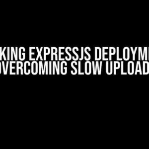 Unlocking ExpressJS Deployment on AWS: Overcoming Slow Upload Times