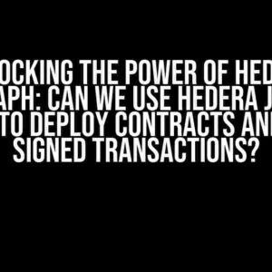 Unlocking the Power of Hedera Hashgraph: Can we use Hedera JSON-RPC Relay to Deploy Contracts and Make Signed Transactions?