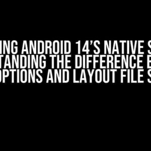 Unraveling Android 14’s Native Settings: Understanding the Difference Between Native Options and Layout File Settings